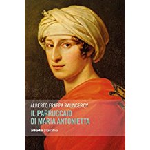IL PARRUCCAIO DI MARIA ANTONIETTA di Alberto Frappa Raunceroy, presentato a VILLA MANIN – 10 settembre 2017